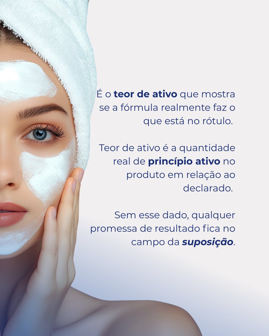 É o teor de ativo que mostra se a fórmula realmente faz o que está no rótulo.